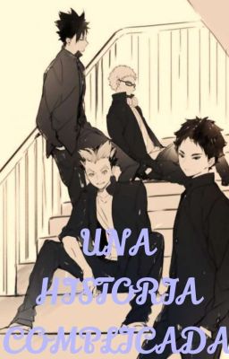 Una historia Complicada (YAOI-Haikyuu!!) KuroTsukki-BakuTsukki