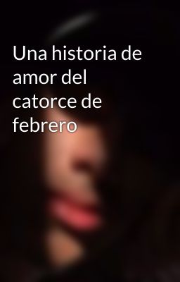 Una historia de amor del catorce de febrero