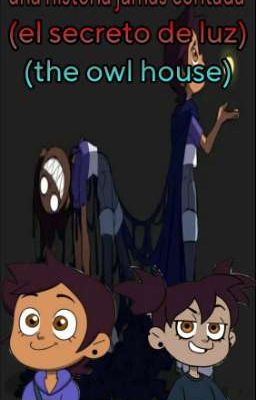 UNA HISTORIA JAMAS CONTADA (EL SECRETO DE LUZ) (THE OWL HOUSE) 