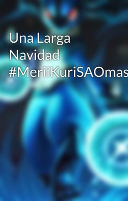 Una Larga Navidad #MeriiKuriSAOmasu