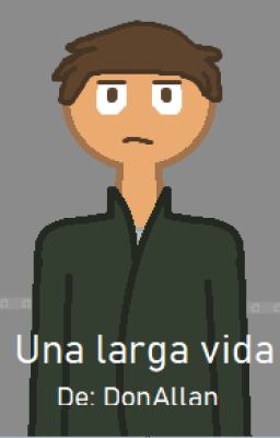 Una larga vida (HISTORIA EN DESARROLLO)