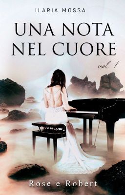 Una nota nel cuore (vol.1)- Rose e Robert DAL 12 DICEMBRE 2018 SU AMAZON!