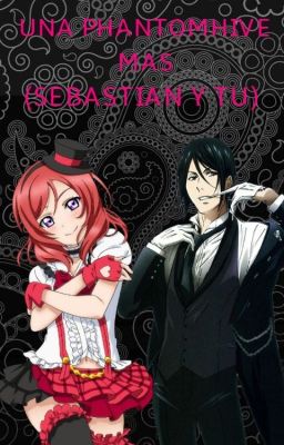 UNA PHANTOMHIVE MÁS (SEBASTIAN Y TÚ)