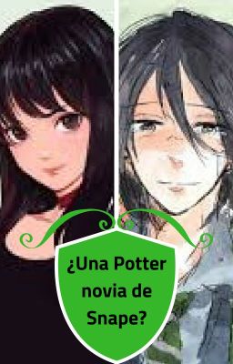 ¿Una Potter novia de Snape? ¡Esmeralda Potter!  ( Época Merodeadora)