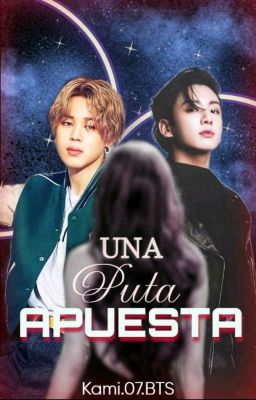 °Una puta apuesta°<Jungkook-T/n-Jimin>