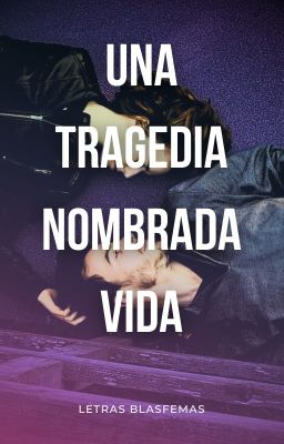 Una tragedia nombrada vida │ST 1│