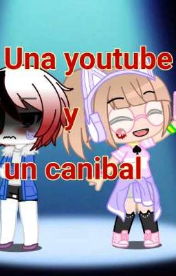 Una youtuber y un canibal(Delfina x horror)