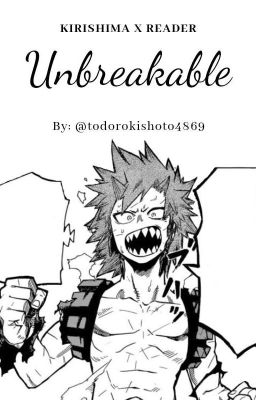 Unbreakable ↬ [Kirishima Eijirou x Reader]