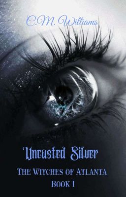 Uncasted Silver (The Witches Of Atlanta #1)