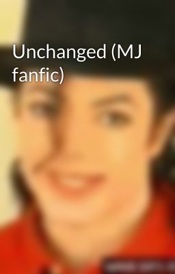 Unchanged (MJ fanfic)