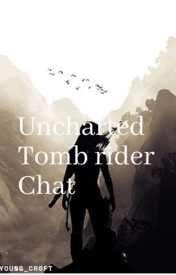 uncharted/tomb rider chat