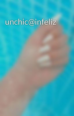 unchic@infeliz