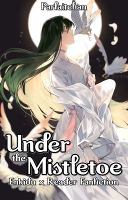 Under The Mistletoe (Enkidu x Reader Fanfiction)