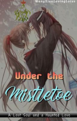 Under The Mistletoe ✔️ [MDZS One Shot, WangXian Fanfic]