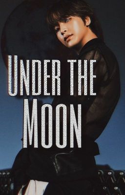 Under The Moon [✔️]