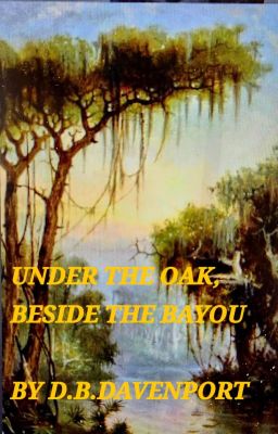 Under the Oak; Beside the Bayou