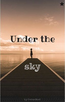 Under the Sky || one-shot