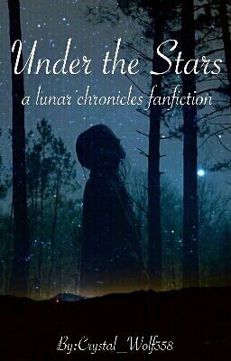 Under the Stars (a lunar chronicles Modern AU)