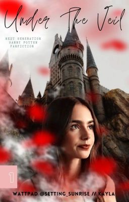 Under The Veil (Next Generation Harry Potter FF #1)