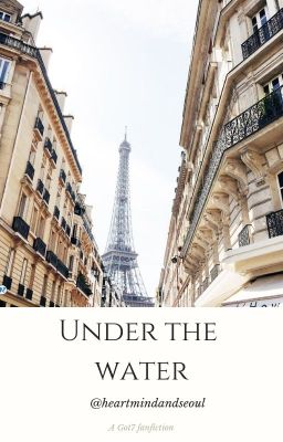 Under The Water (A Got7 Fanfic)