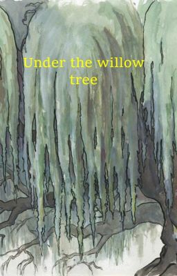 Under the willow tree