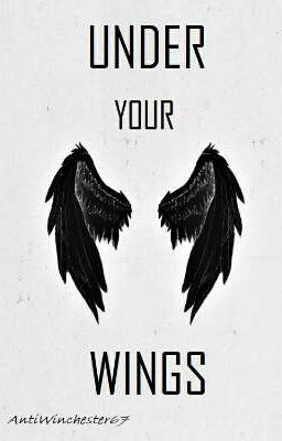 Under Your Wings // Destiel