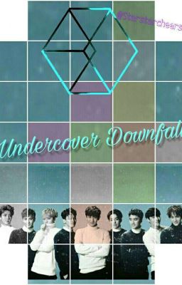 Undercover Downfall (EXO x OC)  [On Haitus]