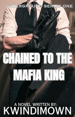 UNDERGROUND SERIES 1: Chained to the Mafia King [COMPLETED]