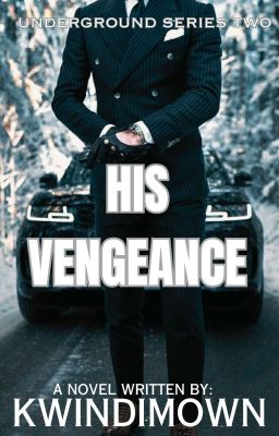 UNDERGROUND SERIES 2: His Vengeance [COMPLETED]