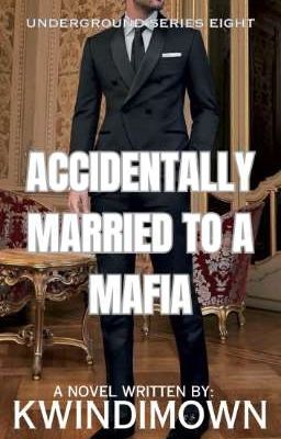 UNDERGROUND SERIES 8: Accidentally Married to a Mafia 