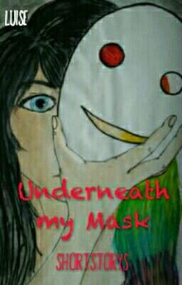 Underneath my Mask- Shortstorys