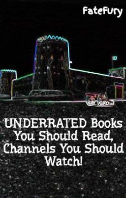 UNDERRATED Books You Should Read, Channels You Should Watch!