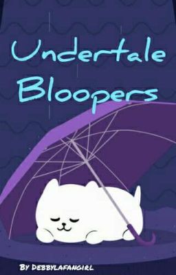 Undertale Bloopers