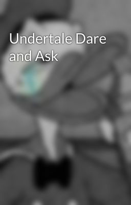 Undertale Dare and Ask