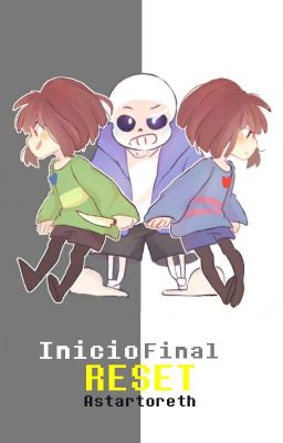 Undertale - Inicio, Final... Reset. [TERMINADO]