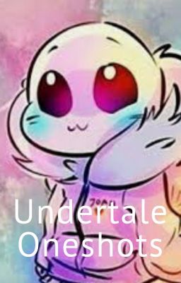 Undertale Oneshots