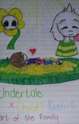 Undertale x Child!reader:Part of the Family