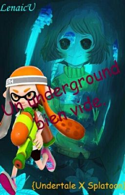 [Undertale x Splatoon] Un Underground bien vide. (UTale Tome 1)