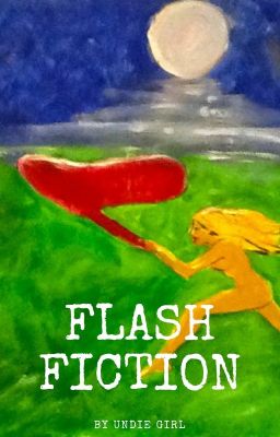 Undie Girl's Flash Fictions