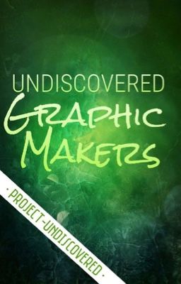 Undiscovered Graphic Makers