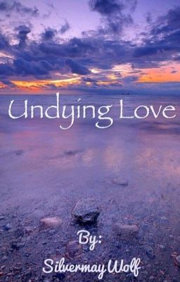 Undying Love (Smut) (Requests Open)