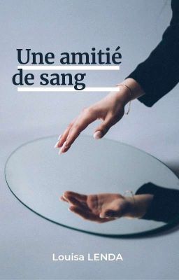 Une amitié de sang ( En Cours )