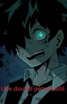 Une double personnalité (vilain Deku)