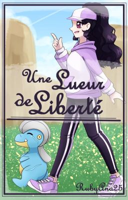 Une Lueur de Liberté [Pokémon Fanfiction]