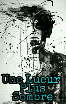 Une Lueur Plus Sombre