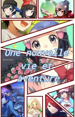 Une nouvelle vie et aventure  [Fanfiction Pokémon] {EN PAUSE}