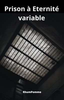 Une prison à éternité variable.