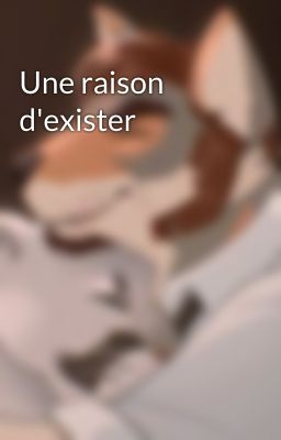 Une raison d'exister