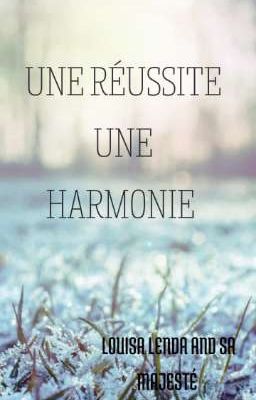 UNE RÉUSSITE,  UNE HARMONIE 