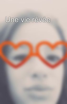 Une vie rêvée